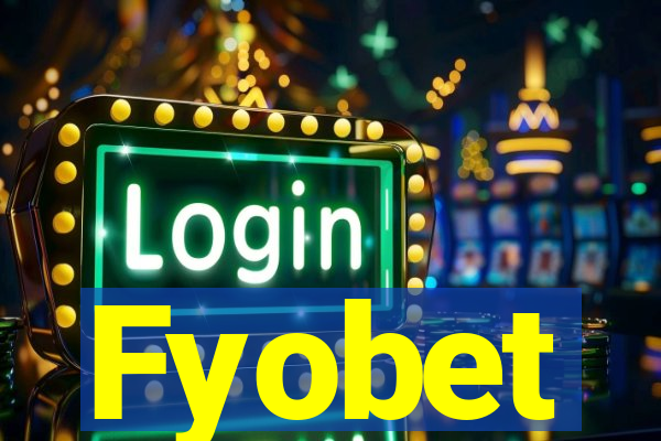 Fyobet