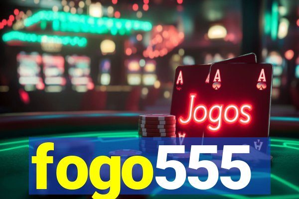 fogo555