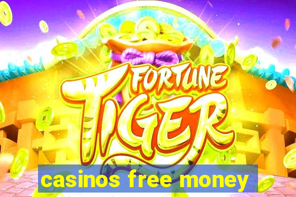 casinos free money