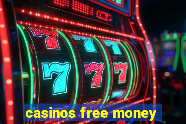 casinos free money