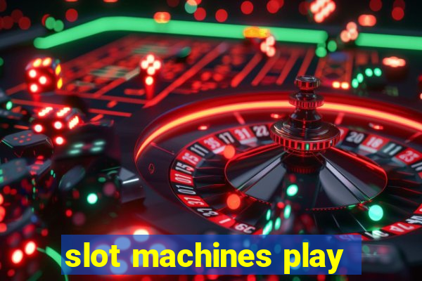 slot machines play