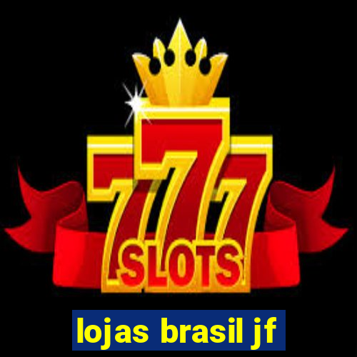 lojas brasil jf