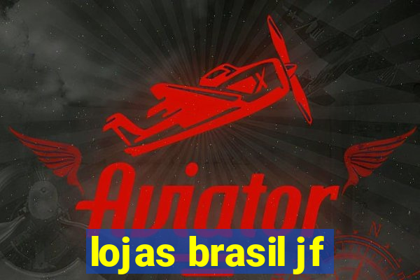 lojas brasil jf