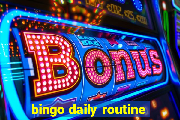 bingo daily routine