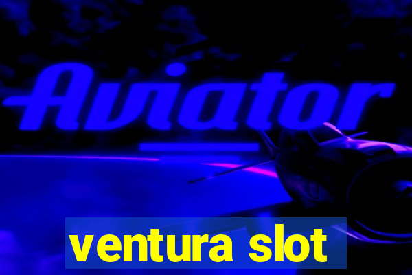 ventura slot