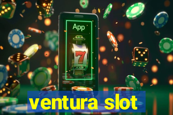 ventura slot