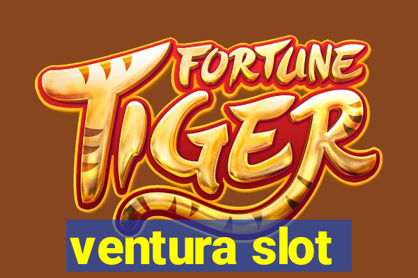 ventura slot