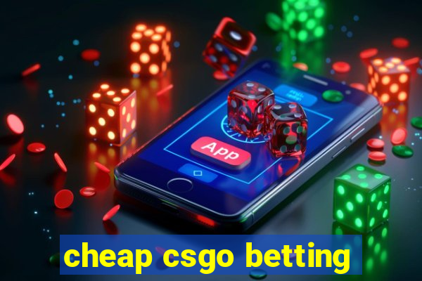 cheap csgo betting