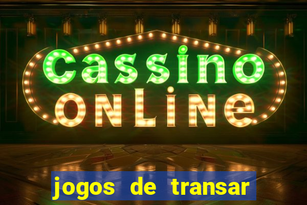 jogos de transar de verdade