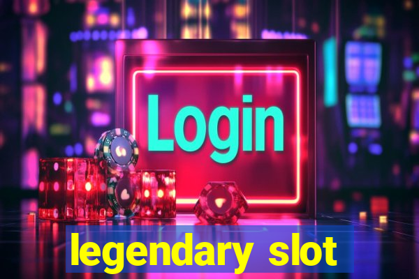 legendary slot