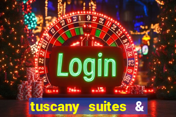 tuscany suites & casino in las vegas