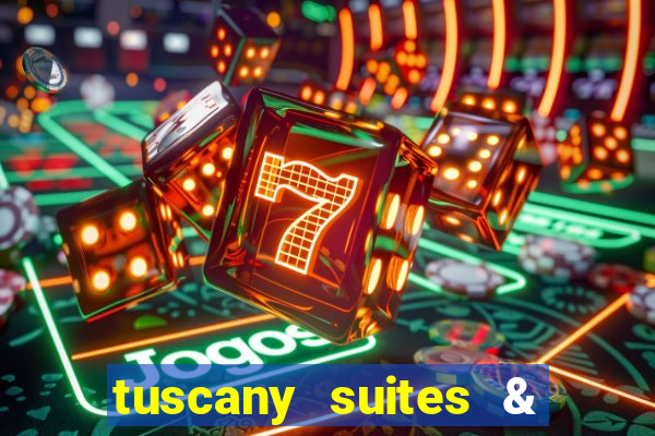 tuscany suites & casino in las vegas