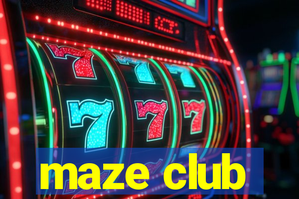 maze club