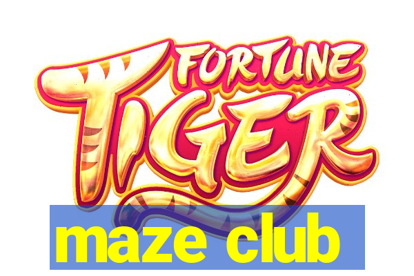 maze club