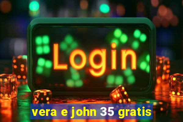 vera e john 35 gratis