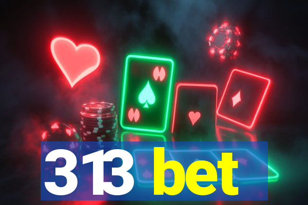 313 bet