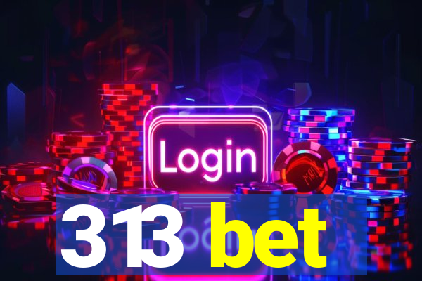 313 bet