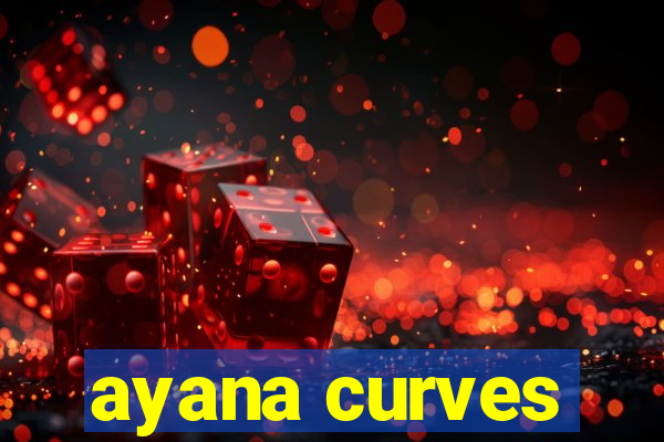 ayana curves