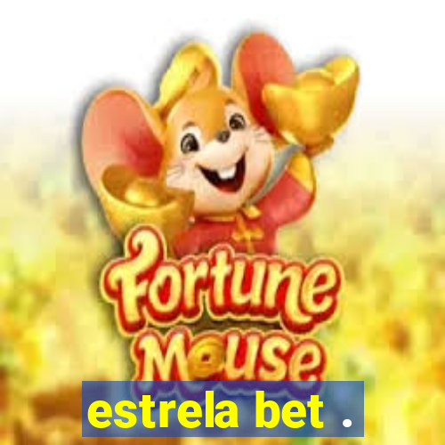 estrela bet .