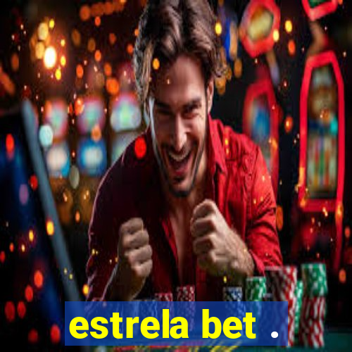 estrela bet .