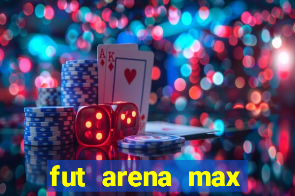 fut arena max futebol ao vivo