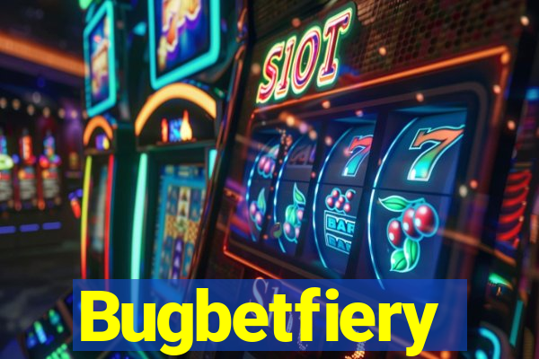 Bugbetfiery