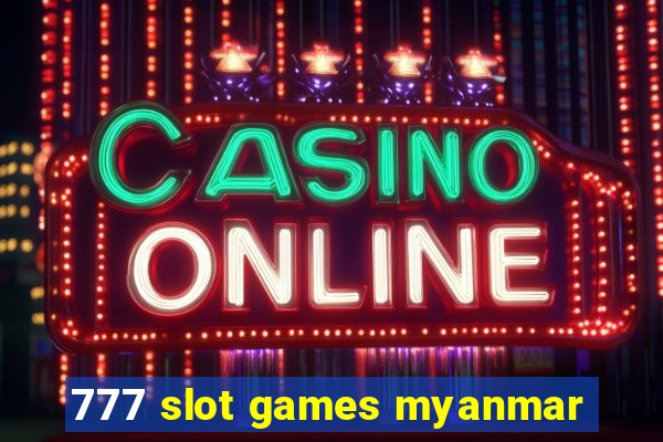 777 slot games myanmar