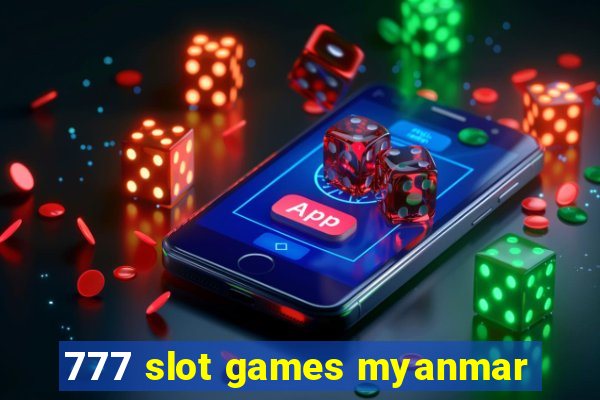 777 slot games myanmar