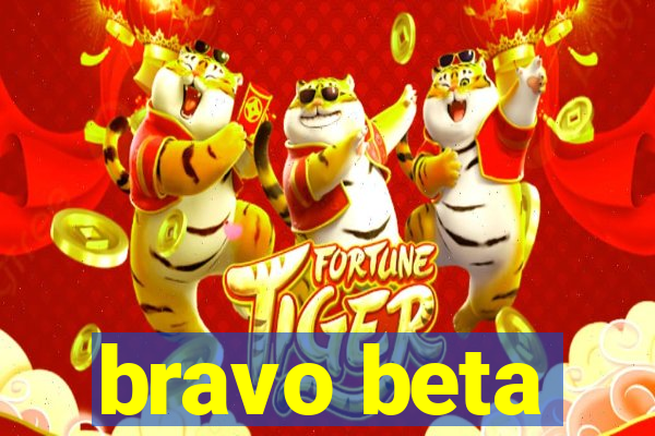 bravo beta