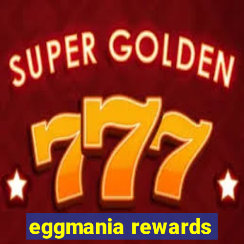 eggmania rewards