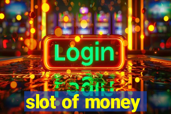 slot of money