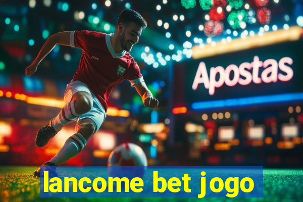 lancome bet jogo