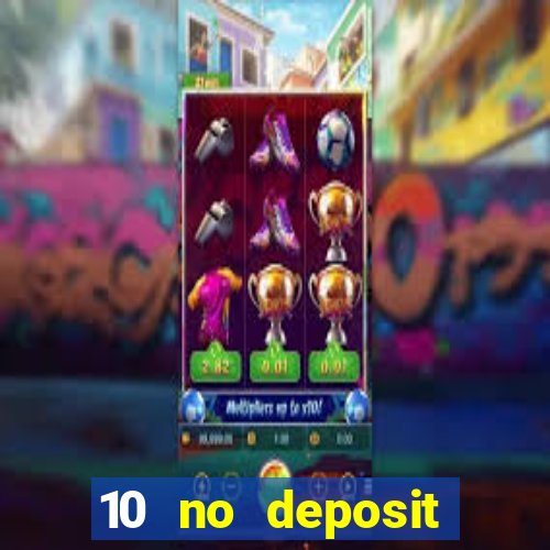 10 no deposit casino bonuses