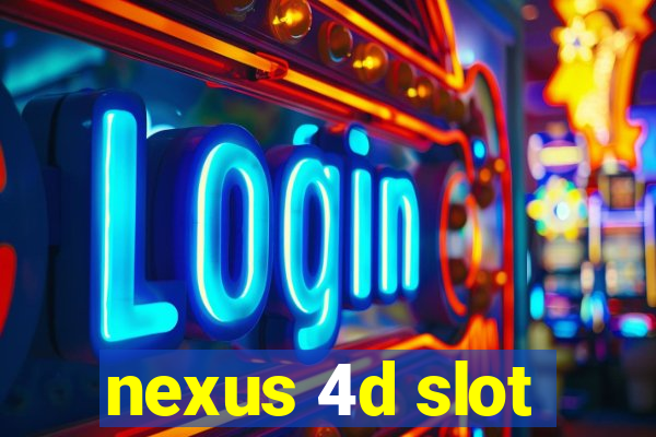 nexus 4d slot