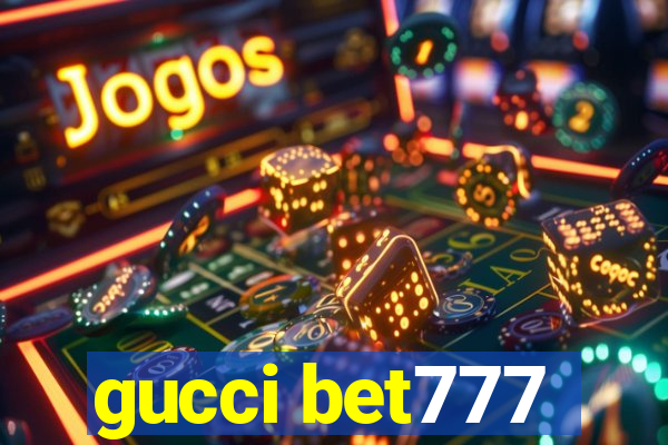 gucci bet777