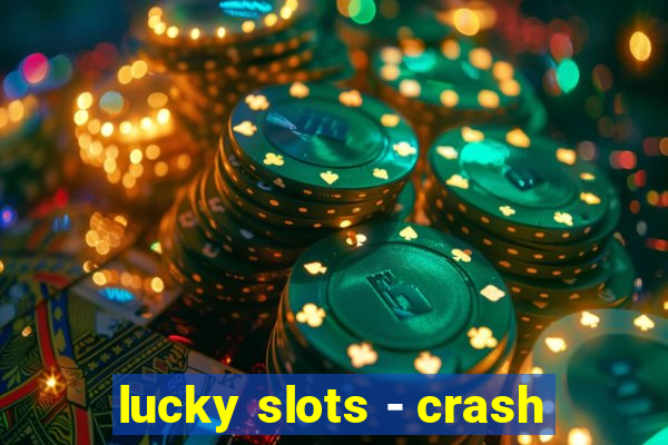 lucky slots - crash