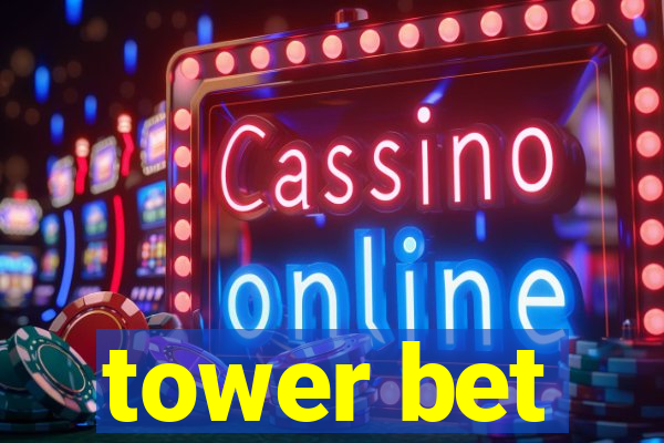 tower bet