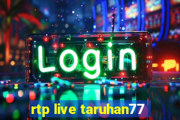 rtp live taruhan77