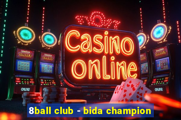 8ball club - bida champion