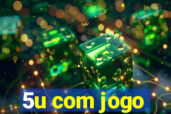 5u com jogo