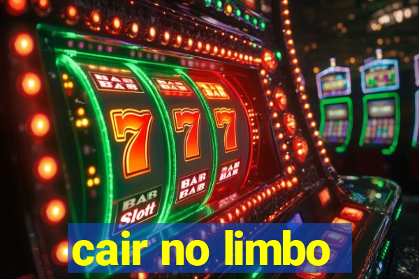 cair no limbo