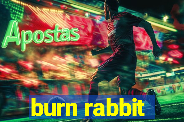 burn rabbit