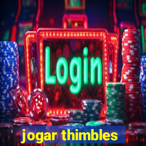 jogar thimbles