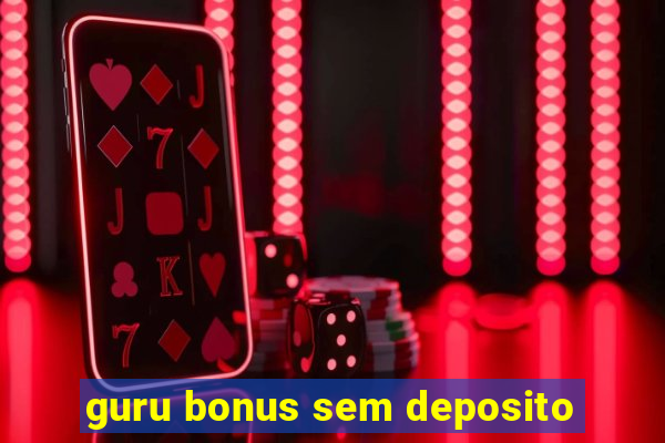 guru bonus sem deposito