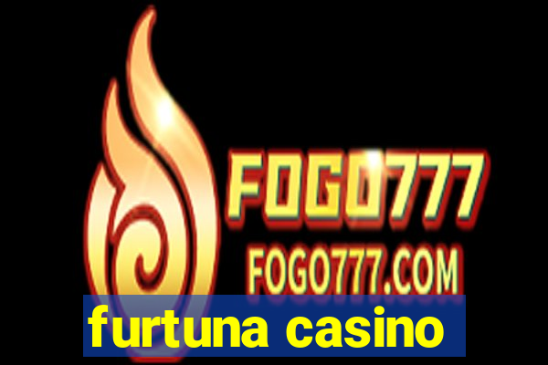 furtuna casino