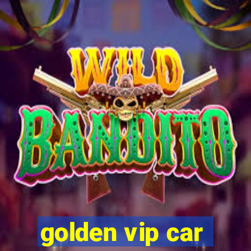 golden vip car