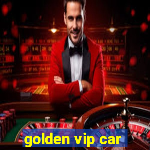 golden vip car