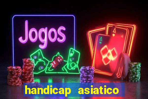 handicap asiatico resultado final