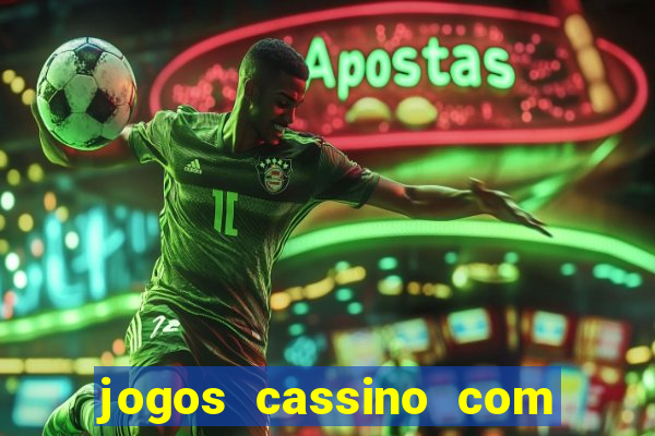 jogos cassino com bonus de cadastro