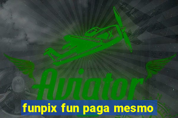 funpix fun paga mesmo